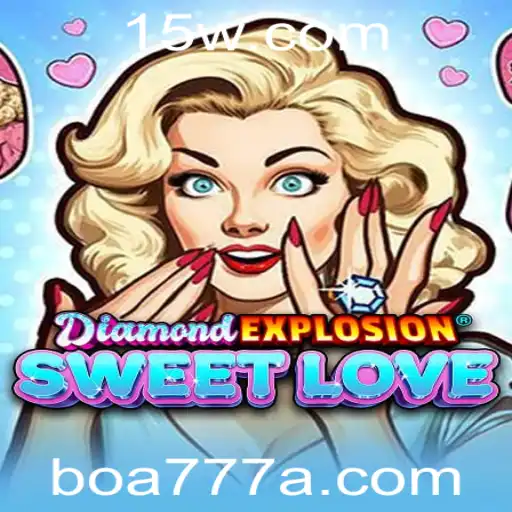Descubra o Emocionante Mundo de DiamondExplosionSweetLove com Boa777