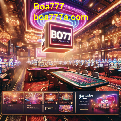 Descubra as Ofertas Exclusivas do Boa777 para Potencializar sua Experiência de Jogo